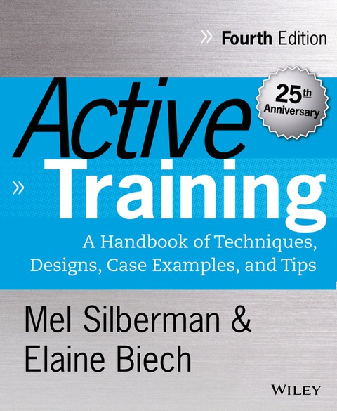 Active Training: A Handbook of Techniques, Designs, Case Examples and Tips